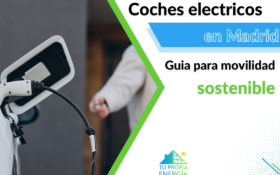 Coches eléctricos en Madrid: Tu guía para la movilidad sostenible